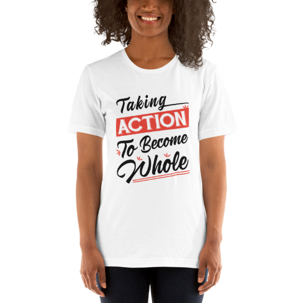 Taking Action to Become Whole | Tee Shirts
